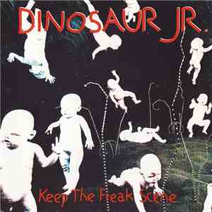 Dinosaur Jr. - Keep The Freak Scene