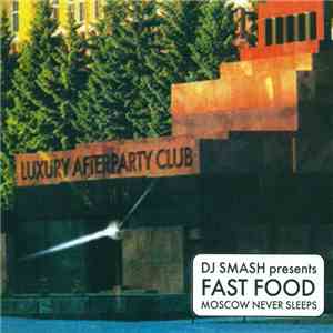 DJ Smash  Presents Fast Food  - Moscow Never Sleeps