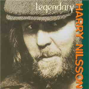 Harry Nilsson - Legendary Harry Nilsson