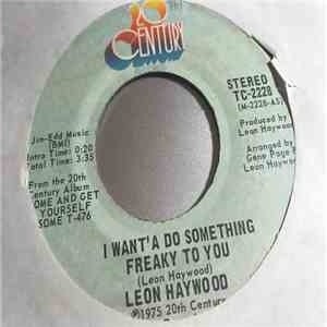 Leon Haywood - I Want' A Do Something Freaky To You / I Know What Love Is