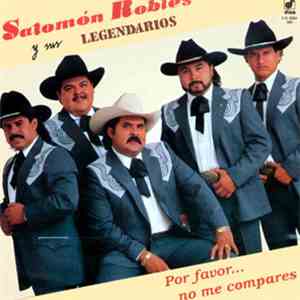 Salomón Robles Y Sus Legendarios - Por Favor... No Me Compares
