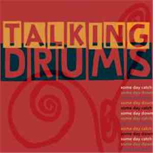 Talking Drums  - Some Day Catch Some Day Down
