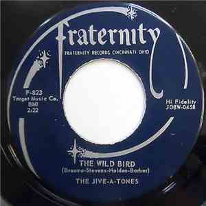 The Jive-A-Tones / Bobby Wilson With The Jive-A-Tones - The Wild Bird / And ...