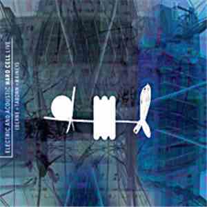 Tim Berne's Hard Cell - Electric And Acoustic Hard Cell Live