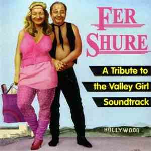 Various - Fer Shure: A Tribute To The Valley Girl Soundtrack