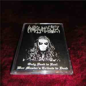 War Master - Only Dead Is Real - War Master's Tribute to Dead