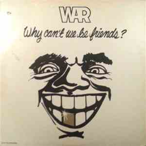 War - Why Can't We Be Friends?