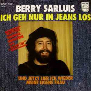 Berry Sarluis - Ich Geh Nur In Jeans Los