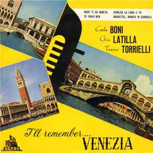 Carla Boni / Gino Latilla / Tonina Torrielli - I'll Remember...Venezia