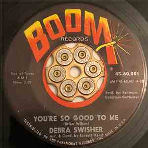 Debra Swisher - You're So Good To Me / Thank You And Goodnight