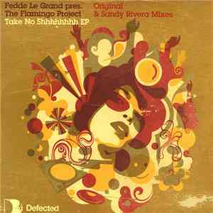 Fedde Le Grand Pres. The Flamingo Project - Take No Shhhhhhhh EP