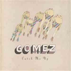 Gomez - Catch Me Up