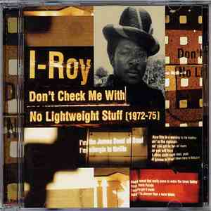 I-Roy - Don't Check Me With No Lightweight Stuff [1972-75]