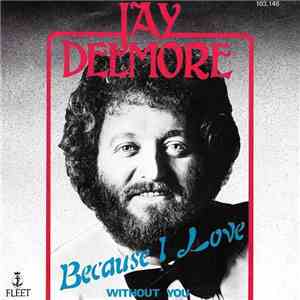 Jay Delmore - Because I Love