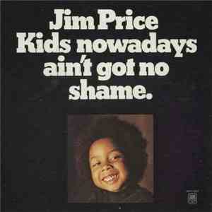 Jim Price - Kids Nowadays Ain't Got No Shame.