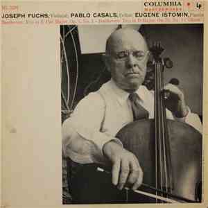 Joseph Fuchs , Violinist; Pablo Casals , Cellist; Eugene Istomin , Pianist  ...