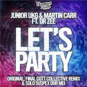 Junior Ukg ,& Martin Carr  ,Featuring Dr Zee - Let's Party