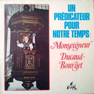 Monseigneur Ducaud-Bourget - Un Prédicateur Pour Notre Temps