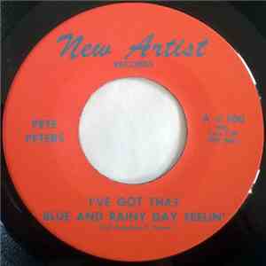 Pete Peters - I've Got That Blue And Rainy Day Feelin' / Just Give Me One M ...
