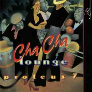 Proteus 7 - Cha Cha Lounge