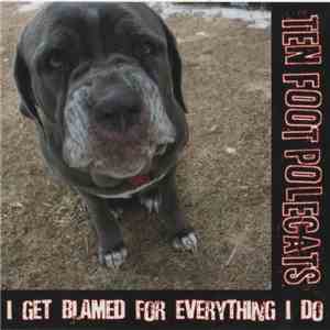 Ten Foot Polecats - I Get Blamed For Everything I Do