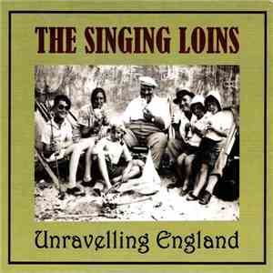 The Singing Loins - Unravelling England