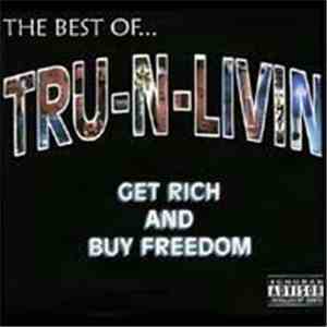 Tru-N-Livin - The Best Of: Get Rich And Buy Freedom