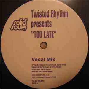 Twisted Rhythm  - Too Late