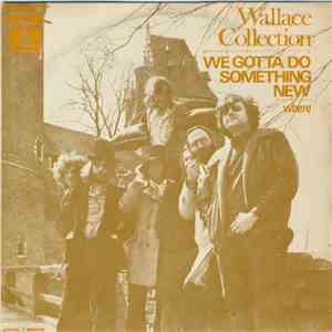 Wallace Collection - We Gotta Do Something New