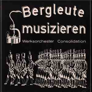 Werksorchester Consolidation - Bergleute Musizieren