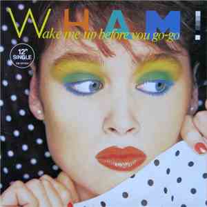 Wham! - Wake Me Up Before You Go-Go