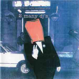 2 Many DJ's - As Heard On Radio Soulwax Pt. 2