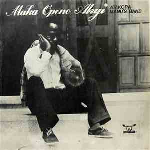 Atakora Manu's Band - Maka Opono Akyi