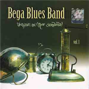 Bega Blues Band - Vechituri Noi (New Standards) - Vol. 1