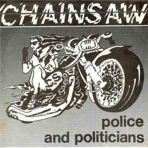 Chainsaw  - Police And Politicians