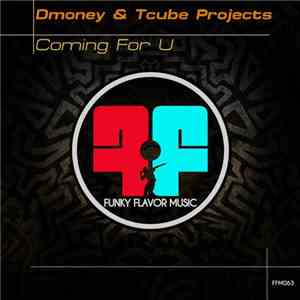 Dmoney & Tcube Projects - Coming For U