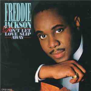 Freddie Jackson - Don't Let Love Slip Away
