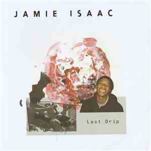 Jamie Isaac Feat Rejjie Snow - Last Drip