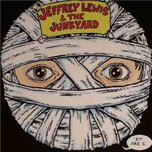 Jeffrey Lewis & The Junkyard - 'Em Are I