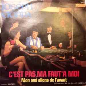 Joseph Cioppa - C'Est Pas Ma Faut'A Moi / Mon Ami Allons De L'Avant