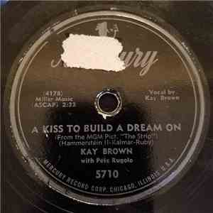 Kay Brown - A Kiss To Build A Dream On / Cheatin' On Me