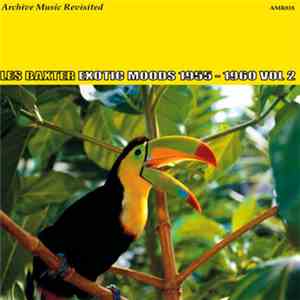Les Baxter - Exotic Moods 1955-1960 Volume 2