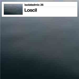 Loscil - Isolatedmix 26 - Waterborne