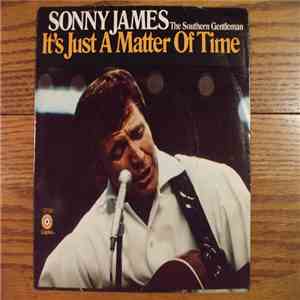 Sonny James The Southern Gentleman - It's Just A Matter Of Time / This Worl ...