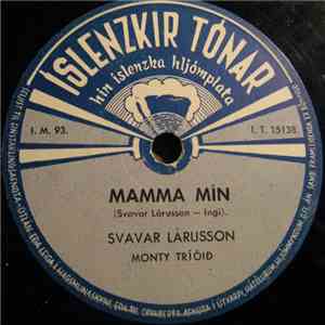 Svavar Lárusson, Monty Tríóið - Mamma Mín / Svo Brosmild Og Blíð