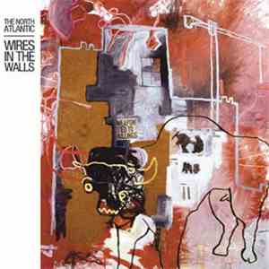 The North Atlantic - Wires In The Walls