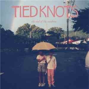 Tied Knots - The End Of The Rainbow