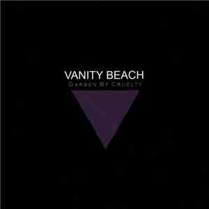 Vanity Beach - Garden Of Cruelty