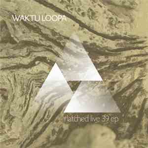 Waktu Loopa - Latched Live 39