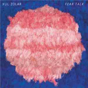 Xul Zolar - Fear Talk